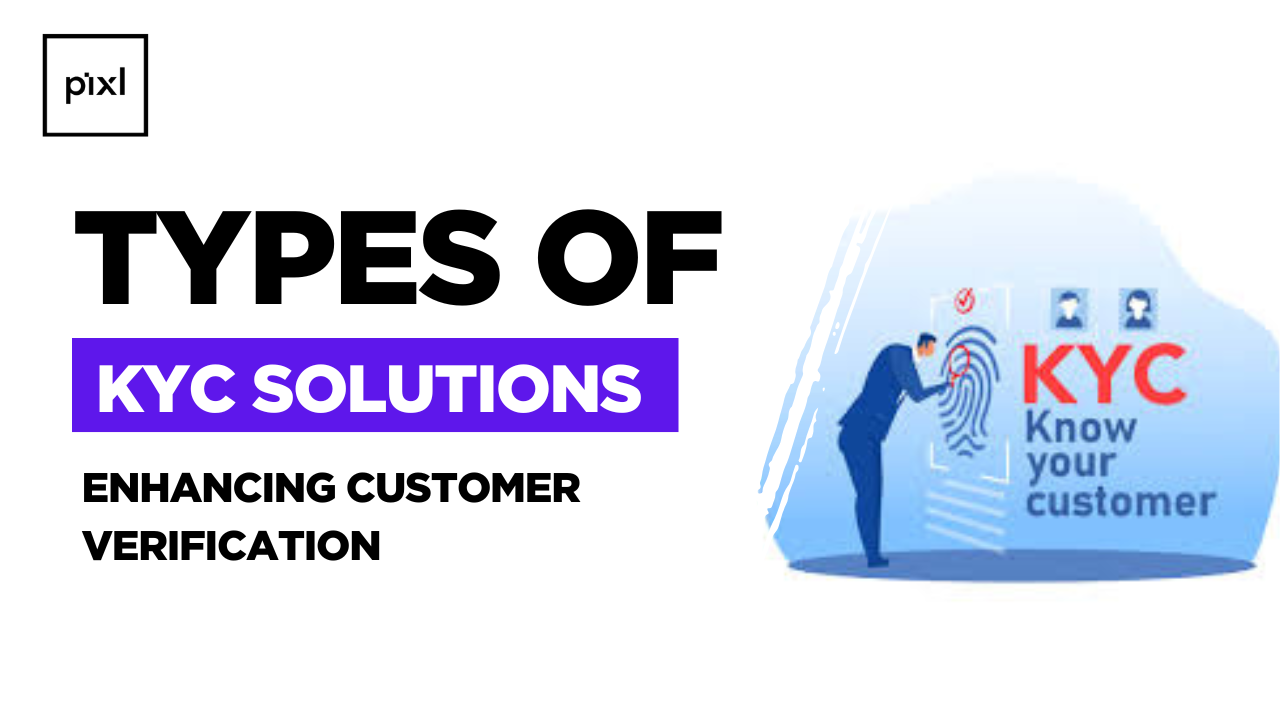 Read more about the article Types of KYC Solutions: Enhancing Customer Verification