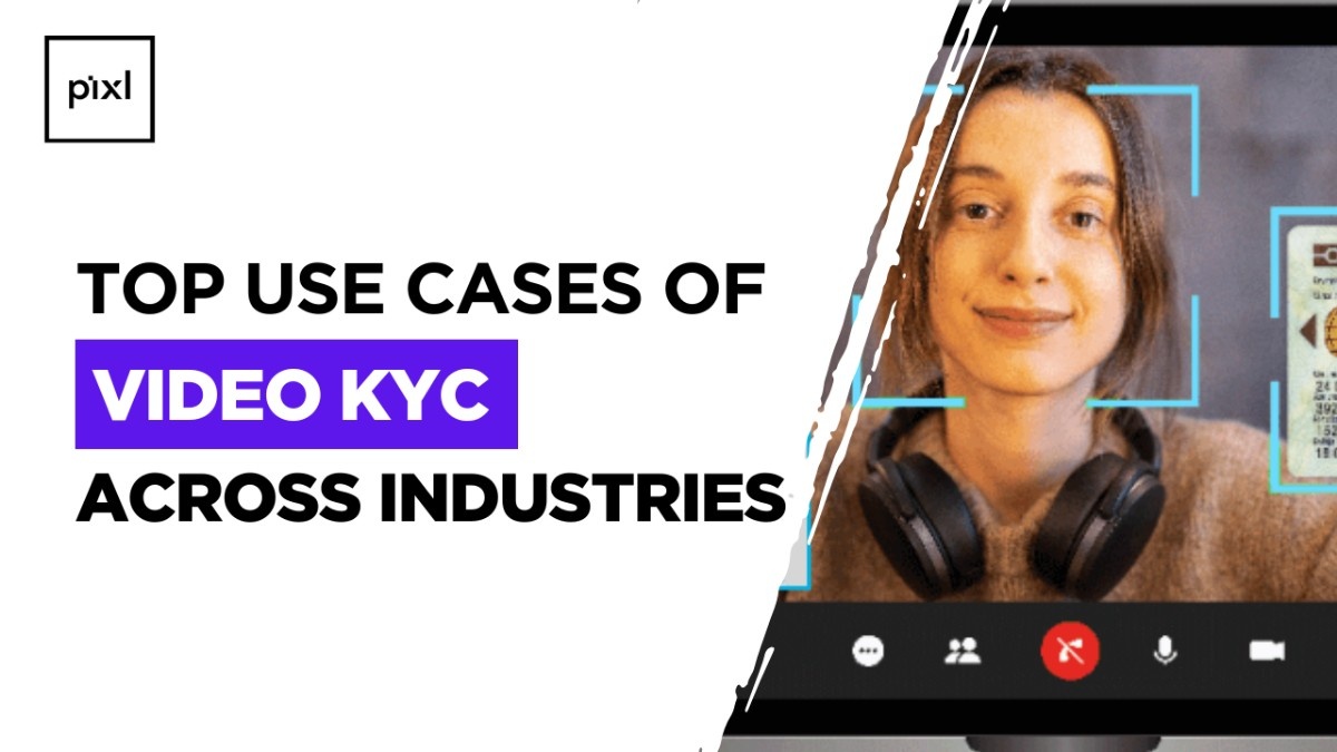 Read more about the article Top Use Cases of Video KYC Across Industries