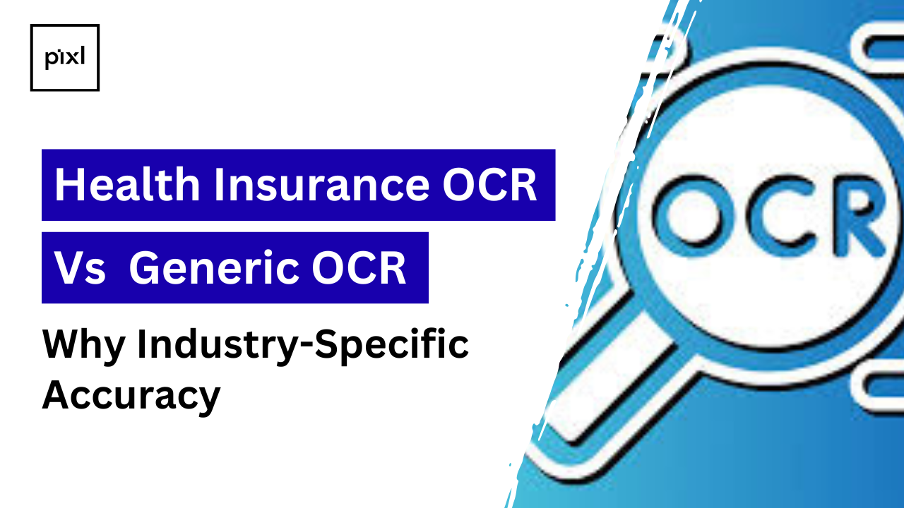 Health Insurance OCR vs Generic OCR: Why Industry-Specific Accuracy Matters?