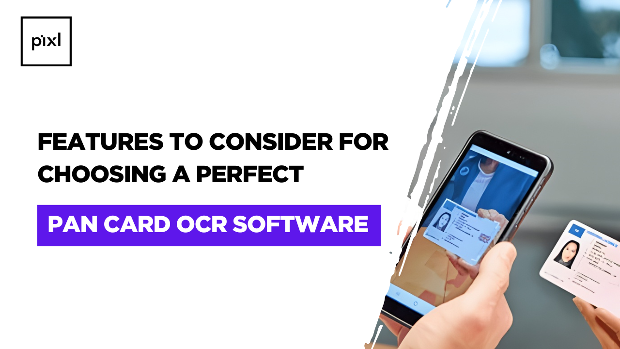 Features to consider for choosing a perfect Pan Card OCR