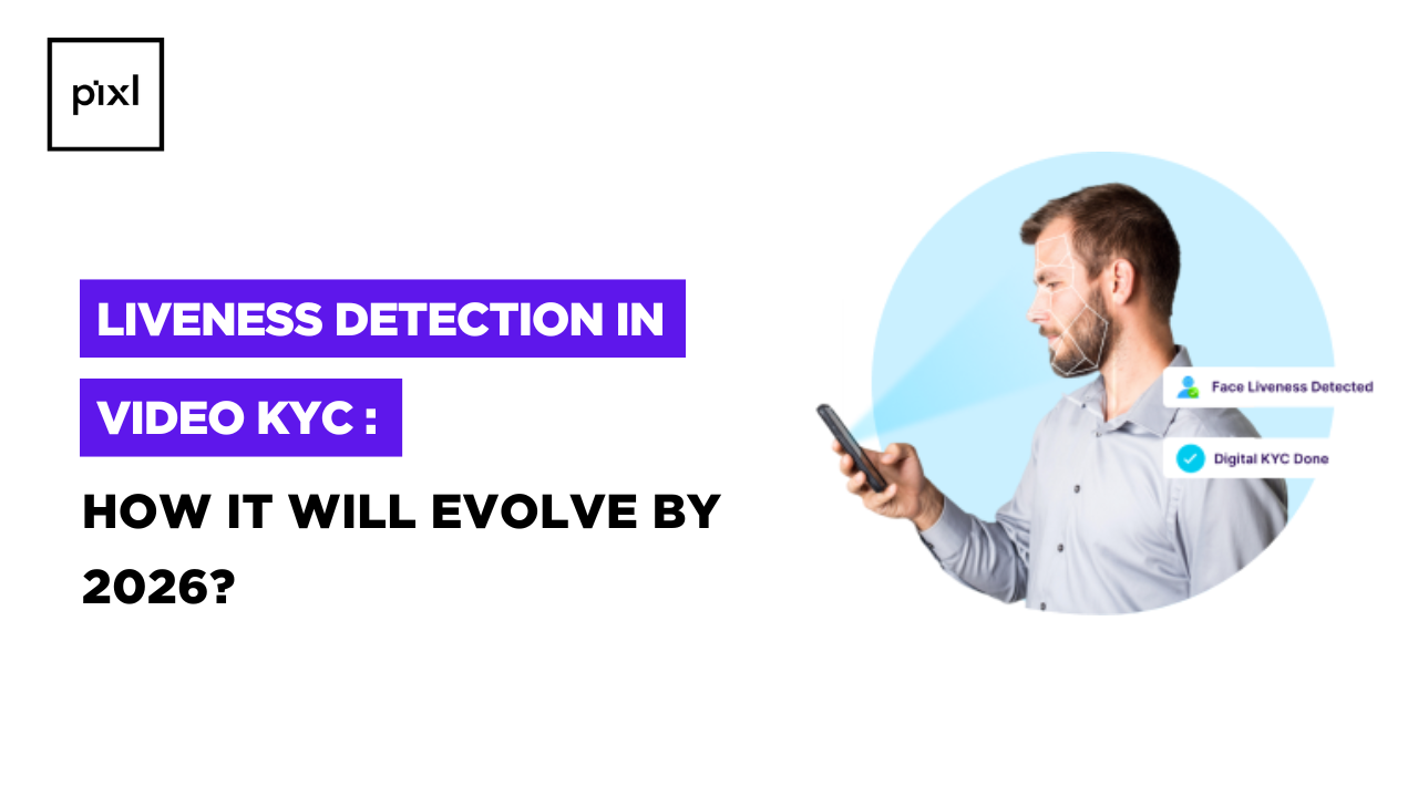 Liveness Detection in Video KYC: How It Will Evolve by 2026?