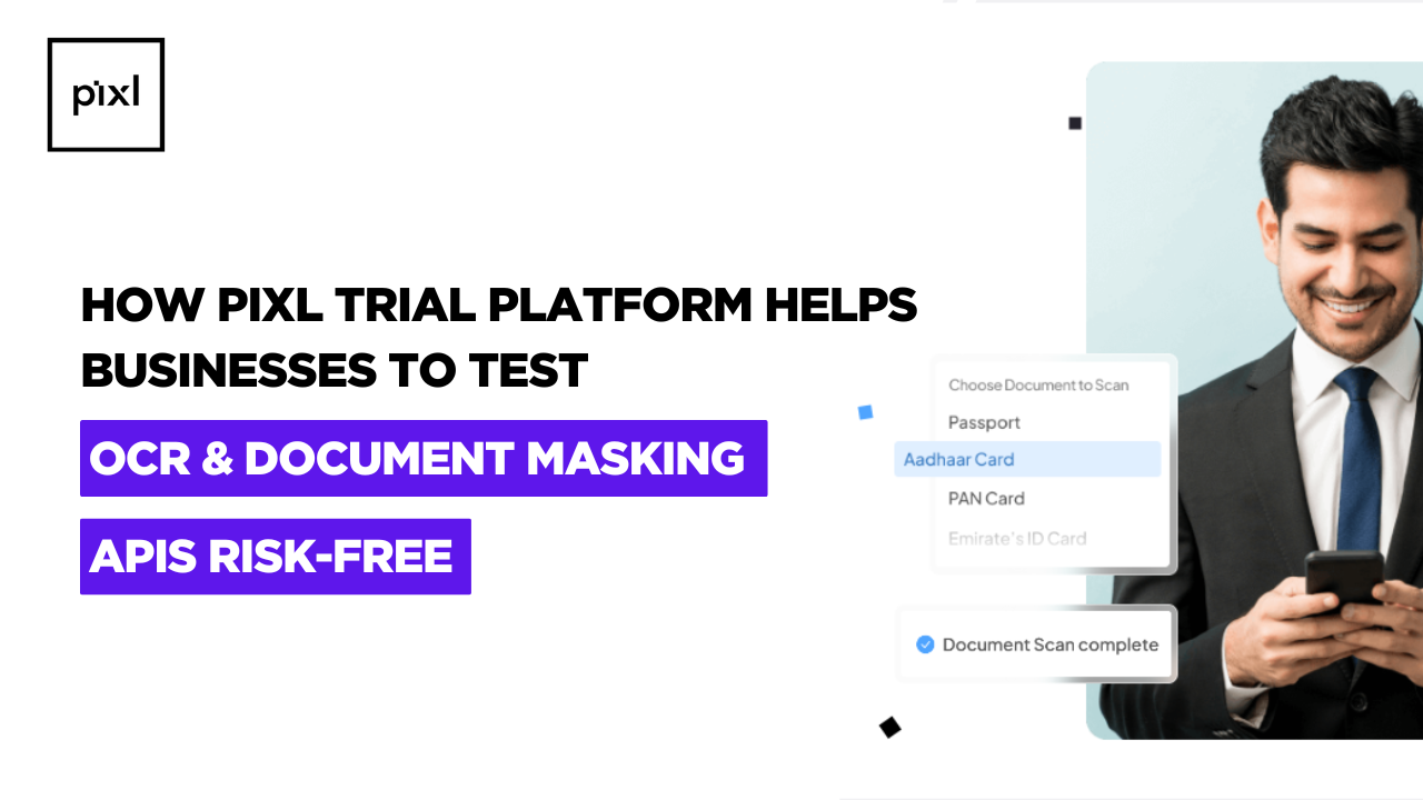 How Pixl Trial Platform Helps Businesses To Test OCR & Document Masking APIs Risk-Free