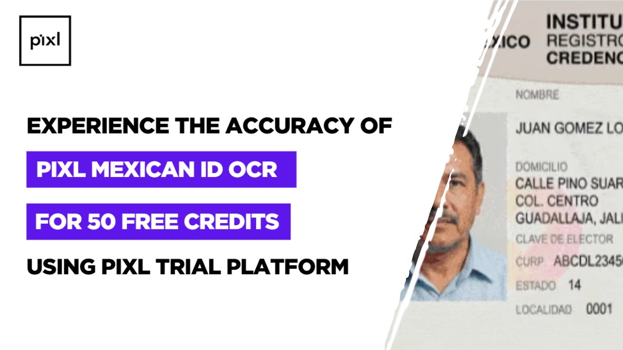 Experience the Accuracy of Pixl Mexican ID OCR for 50 Free Credits Using Pixl Trial Platform