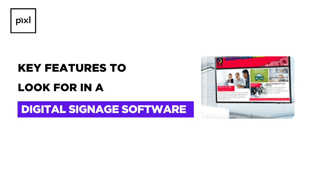 Key Features to Look for in a Digital Signage Software