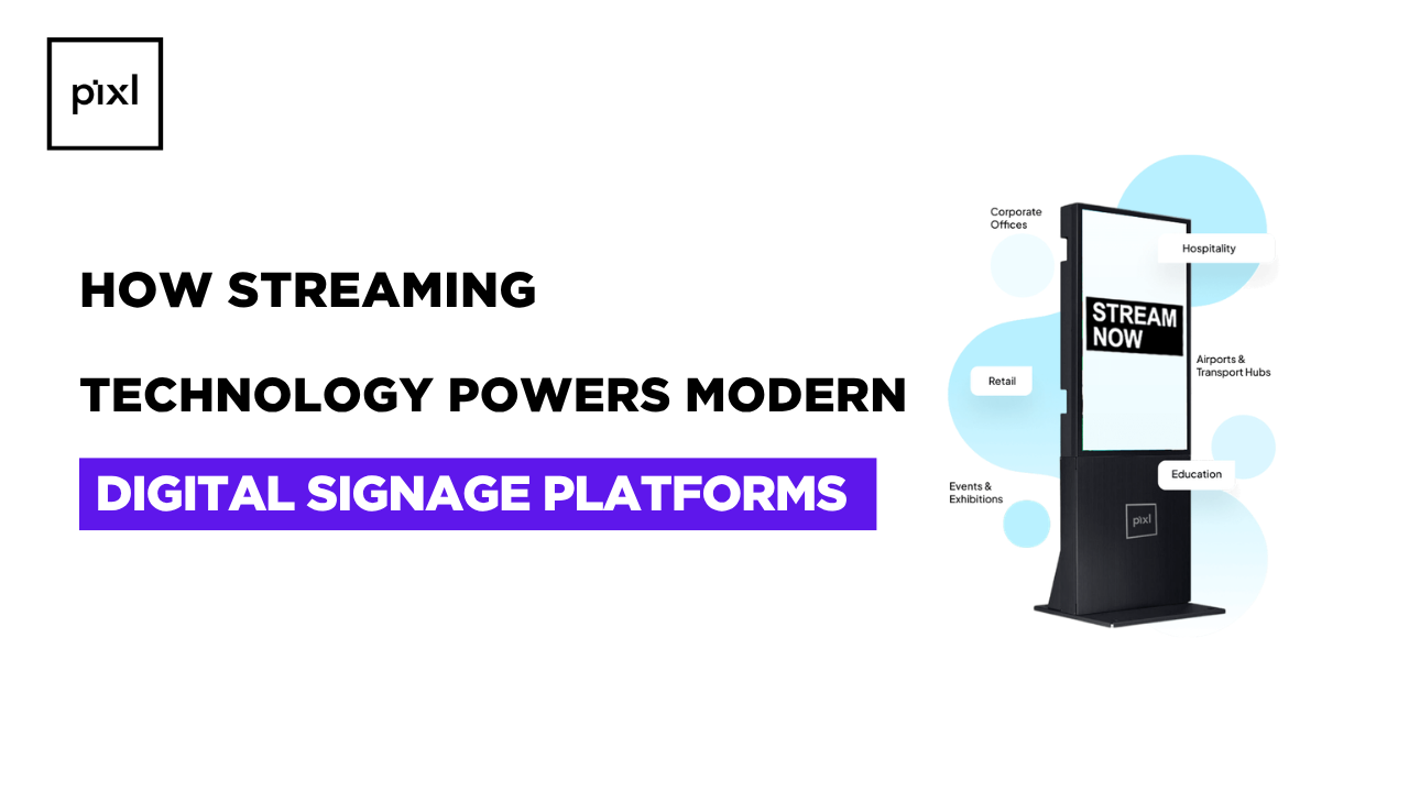 How Streaming Technology Powers Modern Digital Signage Platforms