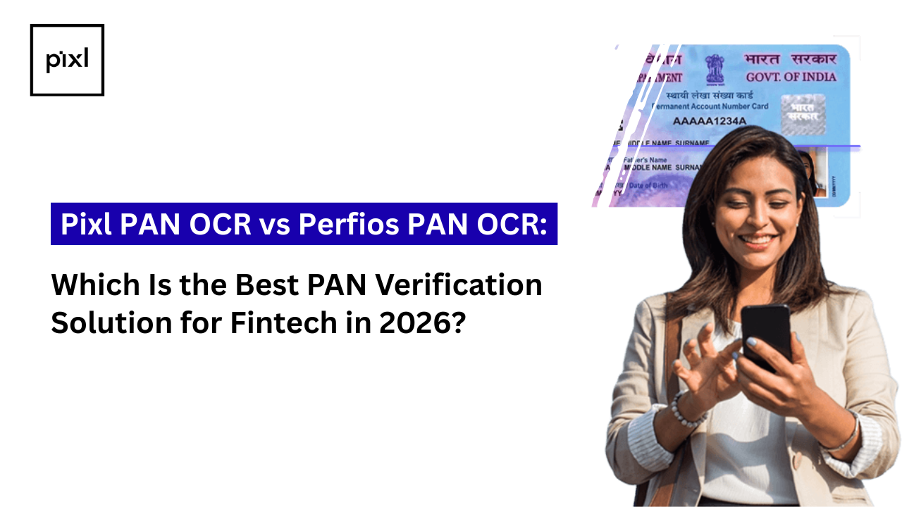 Pixl PAN OCR vs Perfios PAN OCR: Which Is the Best PAN Verification Solution for Fintech in 2026?